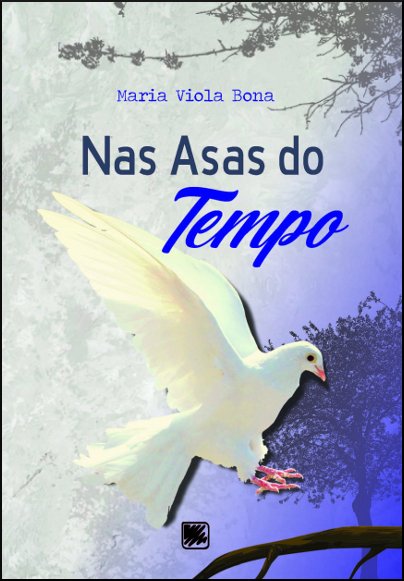 Portal Escritor - NAS ASAS DO TEMPO / Maria Viola Bona